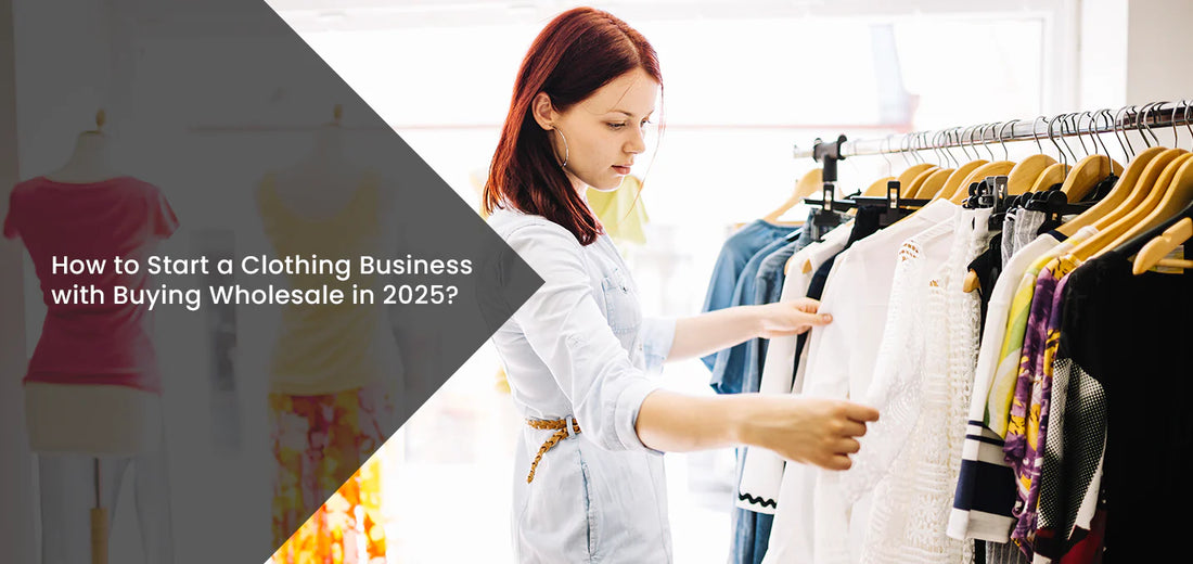 How to Start a Clothing Business with Buying Wholesale