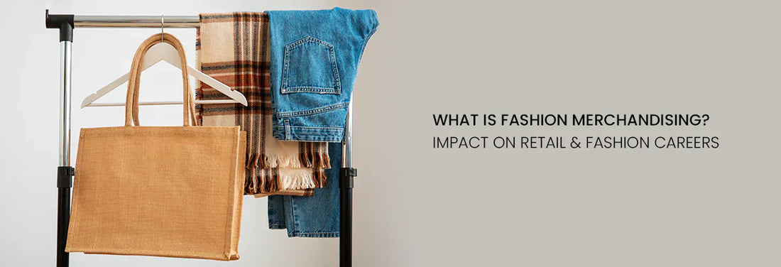 What is Fashion Merchandising​