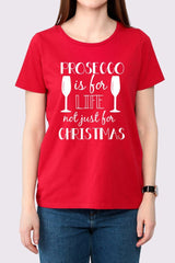 Prosecco For Life Chistmas Printed Tshirt