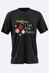 I Like Your Balls Printed Tshirt