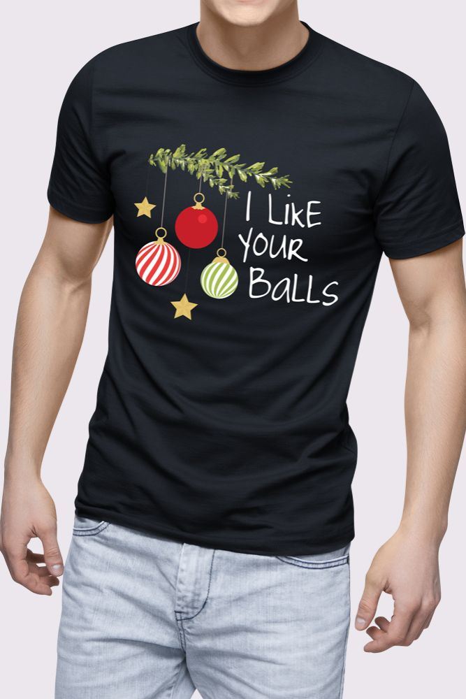 I Like Your Balls Printed Tshirt