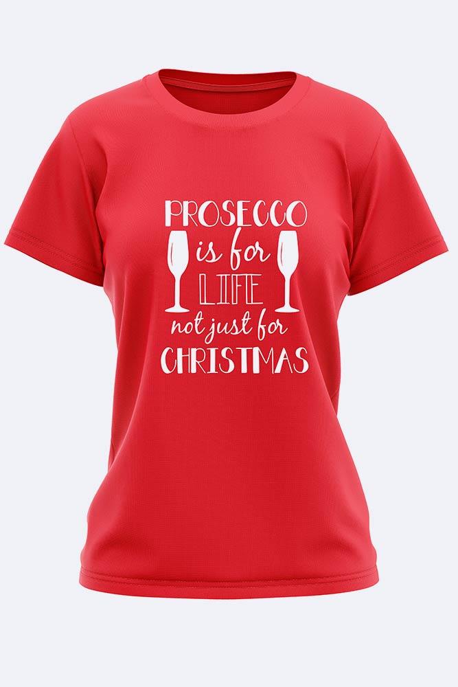 Prosecco For Life Chistmas Printed Tshirt