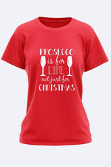 Prosecco For Life Chistmas Printed Tshirt