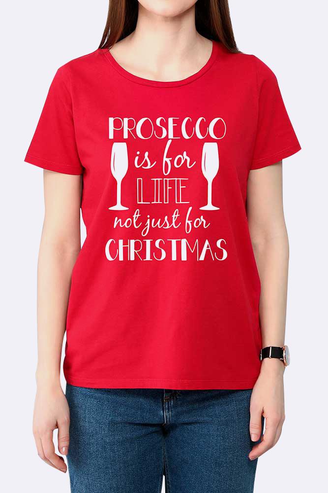 Prosecco For Life Chistmas Printed Tshirt